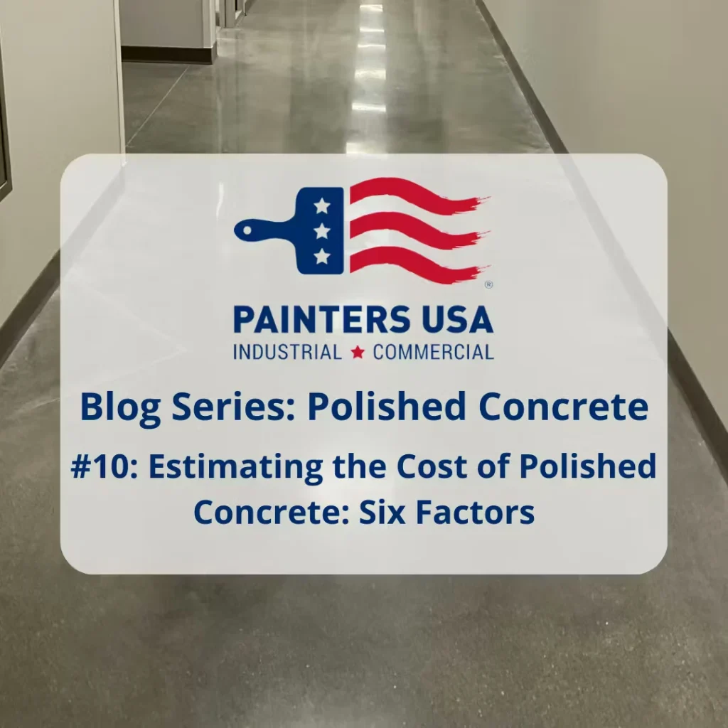Title graphic over a photo of a glossy polished-concrete hallway floor, with the Painters USA Industrial Commercial logo and the text “Blog Series: Polished Concrete #10: Estimating the Cost of Polished Concrete: Six Factors.”
