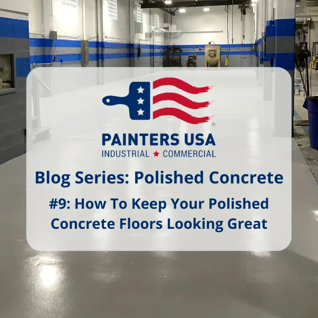 Title graphic over a photo of a glossy polished-concrete floor in an industrial shop with blue wall stripes, showing the Painters USA Industrial Commercial logo and the text “Blog Series: Polished Concrete #9: How To Keep Your Polished Concrete Floors Looking Great.”